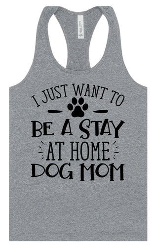 Wanna Be Stay at Home Dog Mom Women's Racerback Tank