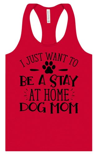 Wanna Be Stay at Home Dog Mom Women's Racerback Tank