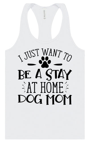 Wanna Be Stay at Home Dog Mom Women's Racerback Tank