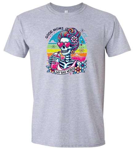 Good Moms Say Bad Words Adult Gildan Soft Shirt