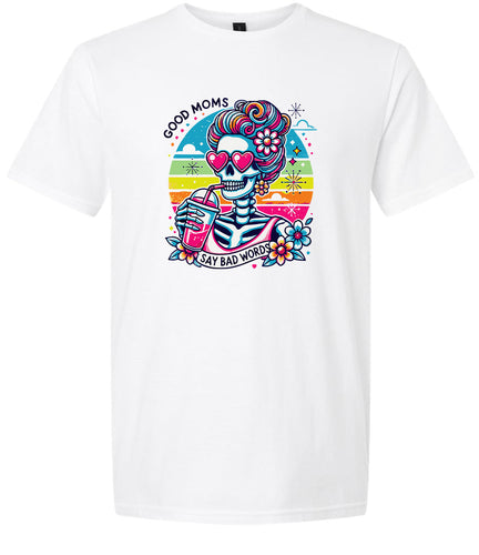 Good Moms Say Bad Words Adult Gildan Soft Shirt