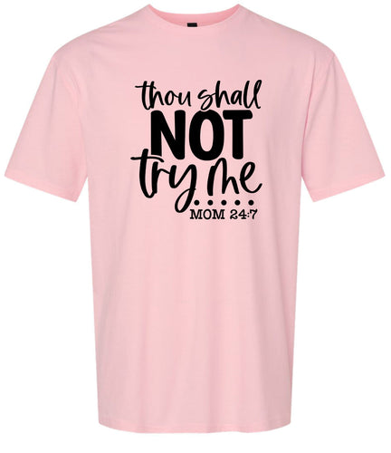 Thou Shall Not Try Me Adult Gildan Soft Shirt