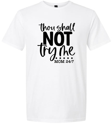 Thou Shall Not Try Me Adult Gildan Soft Shirt