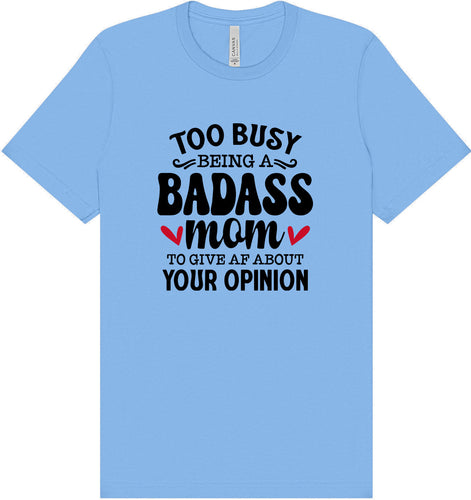Too Busy Badass Mom Adult Bella Canvas Shirt