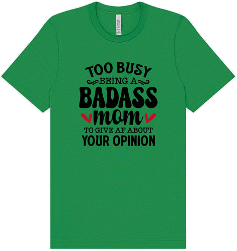 Too Busy Badass Mom Adult Bella Canvas Shirt