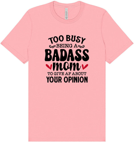 Too Busy Badass Mom Adult Bella Canvas Shirt