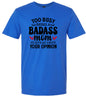 Too Busy Badass Mom Adult Gildan Soft Shirt