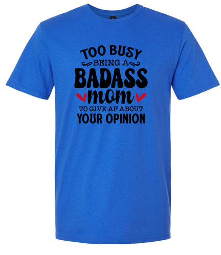 Too Busy Badass Mom Adult Gildan Soft Shirt