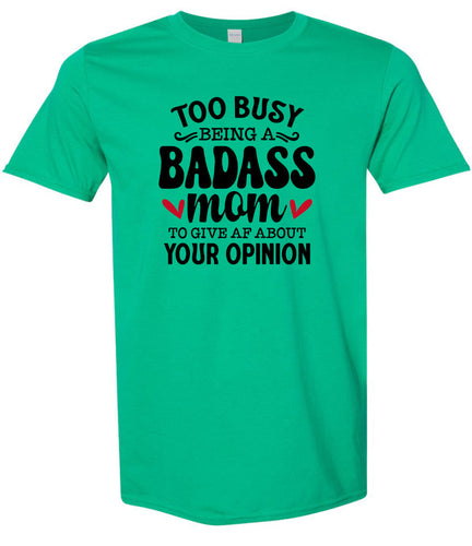 Too Busy Badass Mom Adult Gildan Soft Shirt