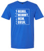 Mom. Bruh. Adult Gildan Soft Shirt