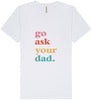 Go Ask Your Dad Unisex V-Neck Shirt