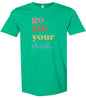 Go Ask Your Dad Adult Gildan Soft Shirt