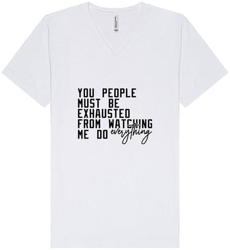 Watching Me Do Everything Unisex V-Neck Shirt