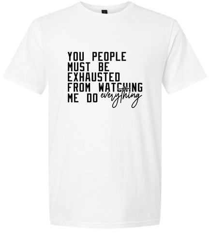 Watching Me Do Everything Adult Gildan Soft Shirt