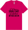 Double Shot of What My Kids Are On Adult Bella Canvas Shirt
