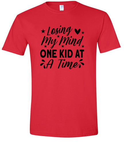 Losing My Mind One Kid at a Time Adult Gildan Soft Shirt