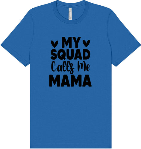 My Squad Calls Me Mama Adult Bella Canvas Shirt