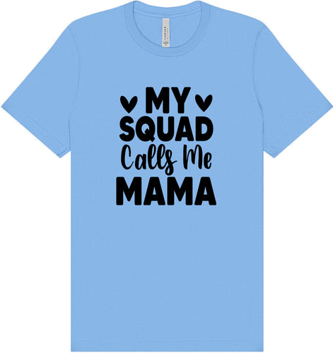 My Squad Calls Me Mama Adult Bella Canvas Shirt
