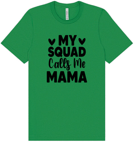 My Squad Calls Me Mama Adult Bella Canvas Shirt