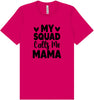My Squad Calls Me Mama Adult Bella Canvas Shirt