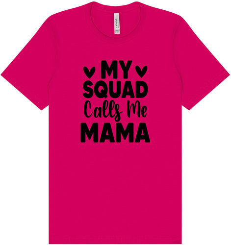 My Squad Calls Me Mama Adult Bella Canvas Shirt