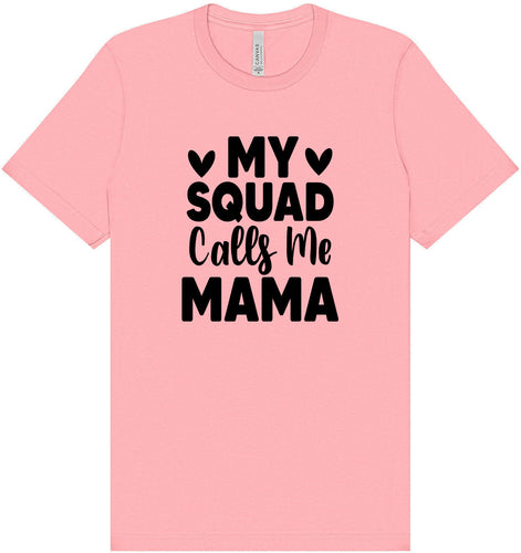 My Squad Calls Me Mama Adult Bella Canvas Shirt