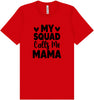 My Squad Calls Me Mama Adult Bella Canvas Shirt