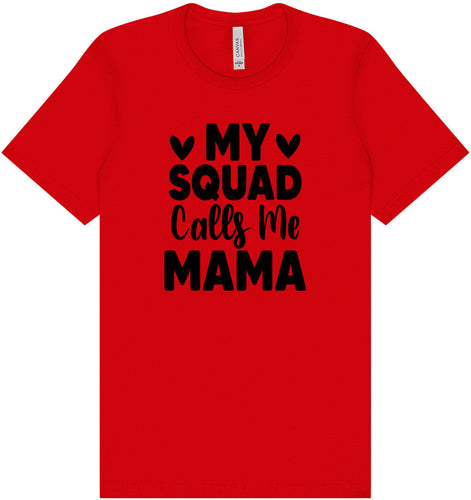 My Squad Calls Me Mama Adult Bella Canvas Shirt