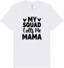My Squad Calls Me Mama Adult Bella Canvas Shirt