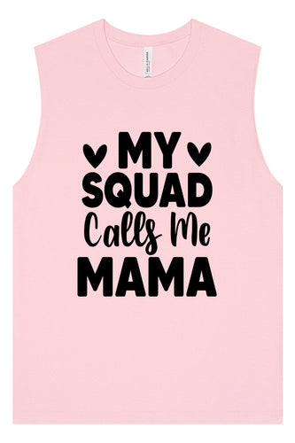 My Squad Calls Me Mama Muscle Tank