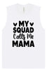 My Squad Calls Me Mama Muscle Tank