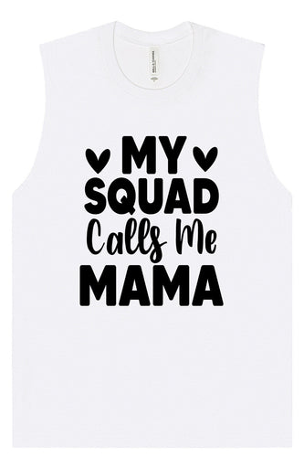 My Squad Calls Me Mama Muscle Tank
