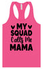 My Squad Calls Me Mama Women's Racerback Tank
