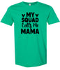 My Squad Calls Me Mama Adult Gildan Soft Shirt