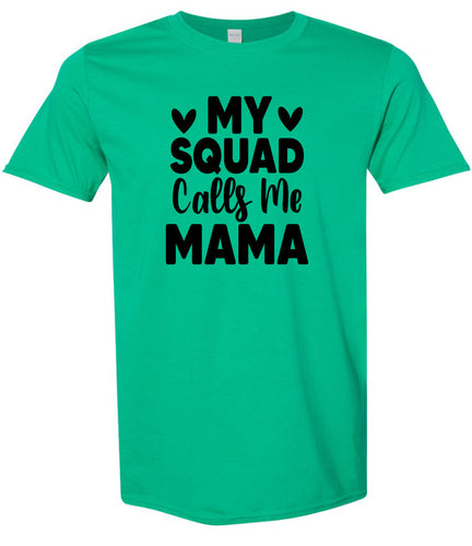 My Squad Calls Me Mama Adult Gildan Soft Shirt