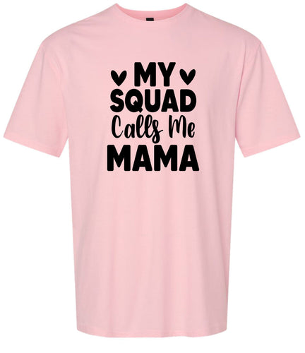 My Squad Calls Me Mama Adult Gildan Soft Shirt