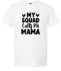 My Squad Calls Me Mama Adult Gildan Soft Shirt