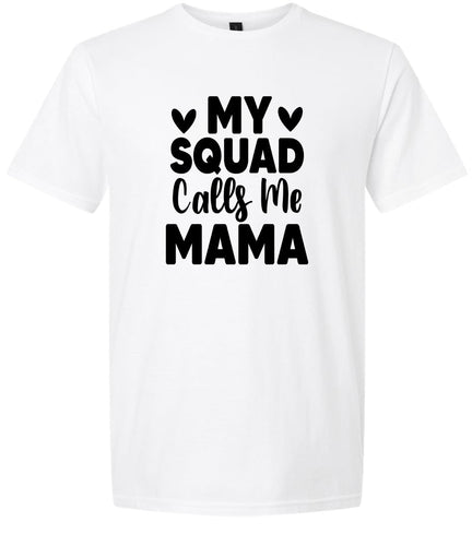 My Squad Calls Me Mama Adult Gildan Soft Shirt
