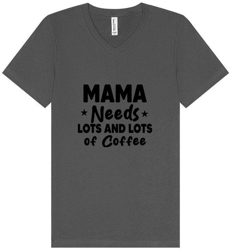 Mama Needs Lots of Coffee Unisex V-Neck Shirt