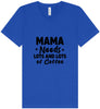 Mama Needs Lots of Coffee Unisex V-Neck Shirt