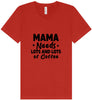 Mama Needs Lots of Coffee Unisex V-Neck Shirt