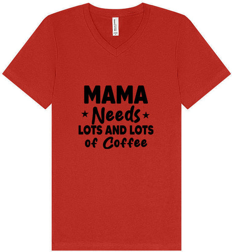 Mama Needs Lots of Coffee Unisex V-Neck Shirt