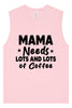 Mama Needs Lots of Coffee Muscle Tank