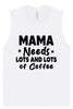 Mama Needs Lots of Coffee Muscle Tank