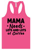 Mama Needs Lots of Coffee Women's Racerback Tank