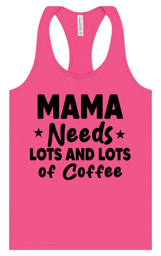 Mama Needs Lots of Coffee Women's Racerback Tank