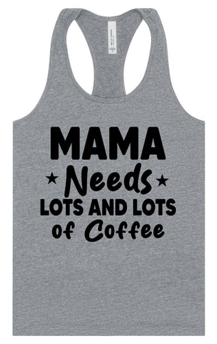Mama Needs Lots of Coffee Women's Racerback Tank