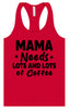 Mama Needs Lots of Coffee Women's Racerback Tank