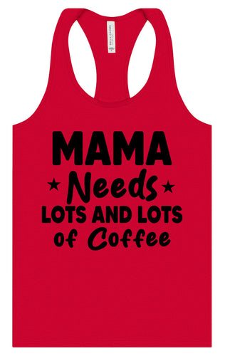 Mama Needs Lots of Coffee Women's Racerback Tank