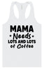 Mama Needs Lots of Coffee Women's Racerback Tank